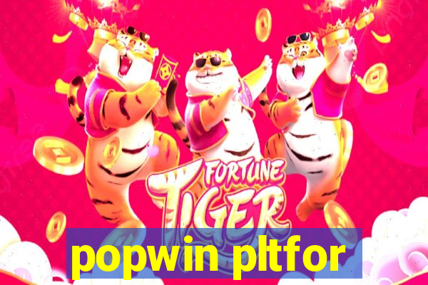 popwin pltfor